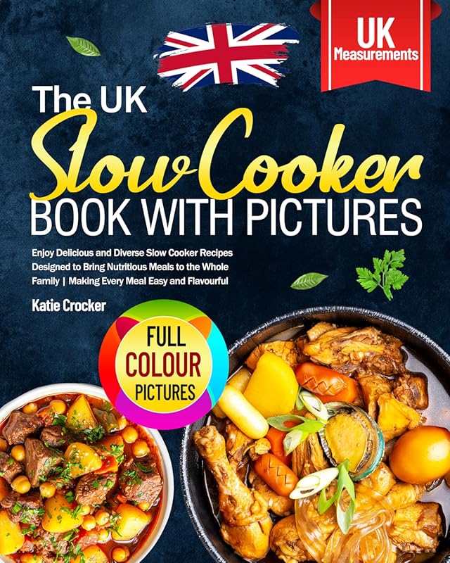 UK Slow Cooker Book: Delicious and Diverse Recipes for Nutritious Fami