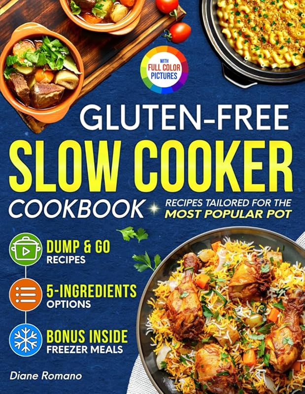 Gluten-Free Slow Cooker Cookbook: Fuss-Free, Flavorful Recipes, Dump &