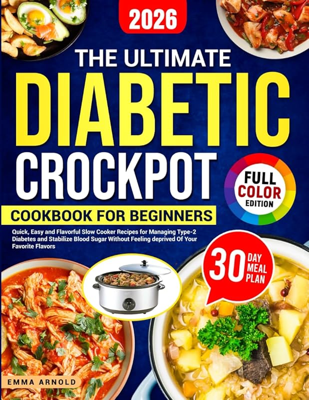 The Ultimate Beginner Diabetic Crockpot Cookbook: Quick, Easy, Flavorf