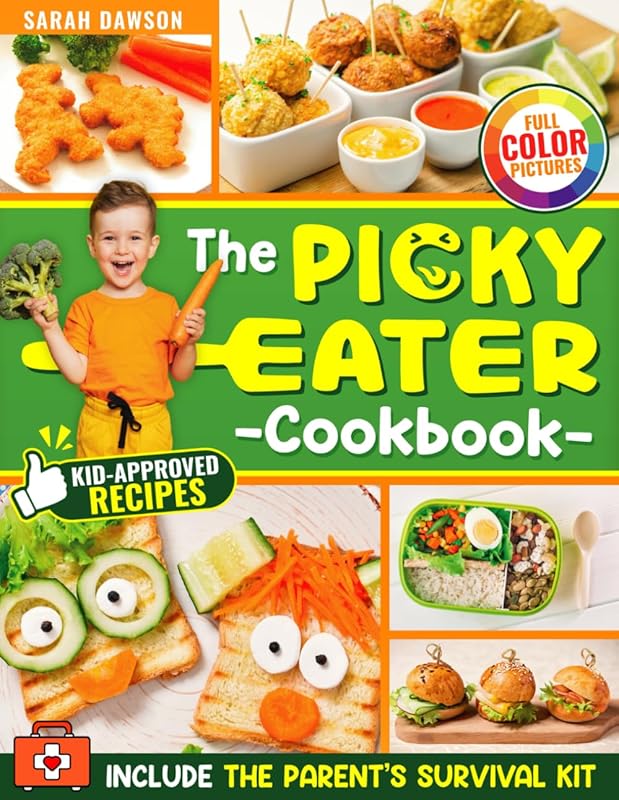 The Picky Eater Cookbook: Kid-Approved Recipes for Busy Parents, Stres