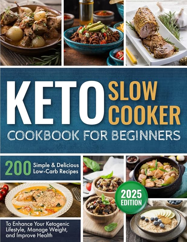 Keto Slow Cooker Cookbook for Beginners: 200 Simple & Delicious Low-Ca