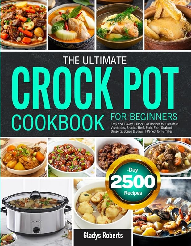 The Ultimate Crock Pot Cookbook for Beginners: Easy Recipes for Famili