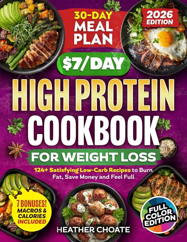 $7/Day High Protein Cookbook for Weight Loss: 124 Low Carb Recipes & 3