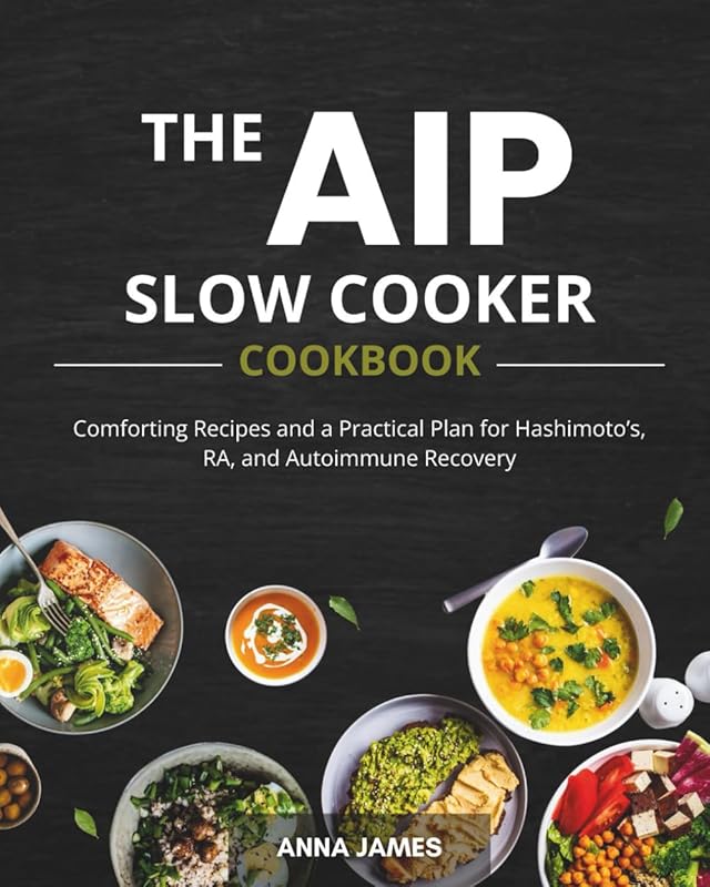 The AIP Slow Cooker Cookbook: Comforting Recipes for Autoimmune Recove