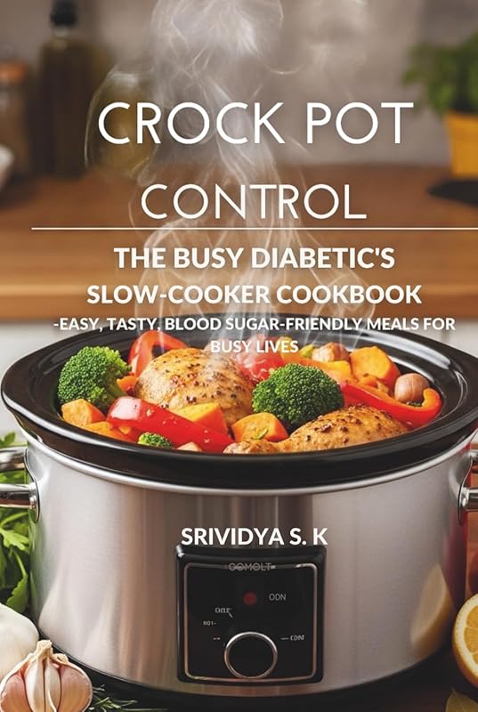 Crock Pot Control: Diabetic Crock Pot Cookbook & Meal Plan for Easy, B