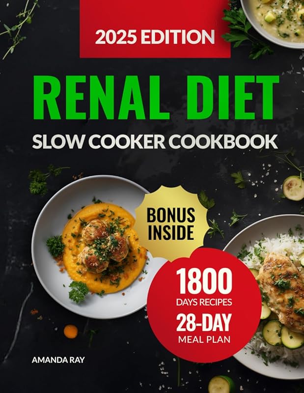 Renal Diet Slow Cooker Cookbook: 1800 Days of Delicious Low-Sodium, Po