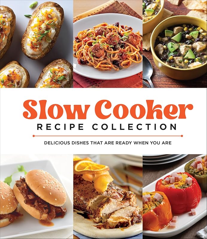 Slow Cooker Recipe Collection: Delicious Dishes Ready When You Are, Ef