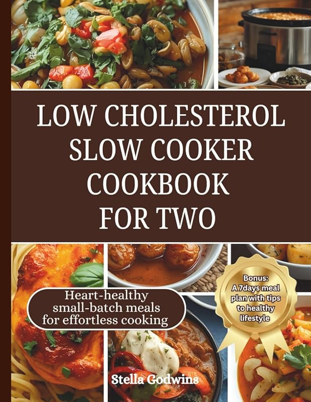 Low Cholesterol Slow Cooker Cookbook for Two: Heart-Healthy, Small-Bat