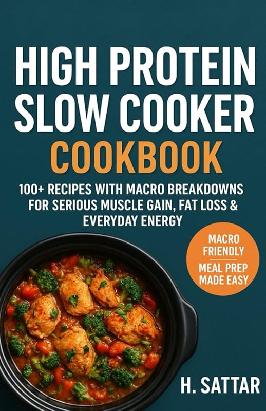 High-Protein Slow Cooker Cookbook: 100+ Recipes with Macros for Muscle