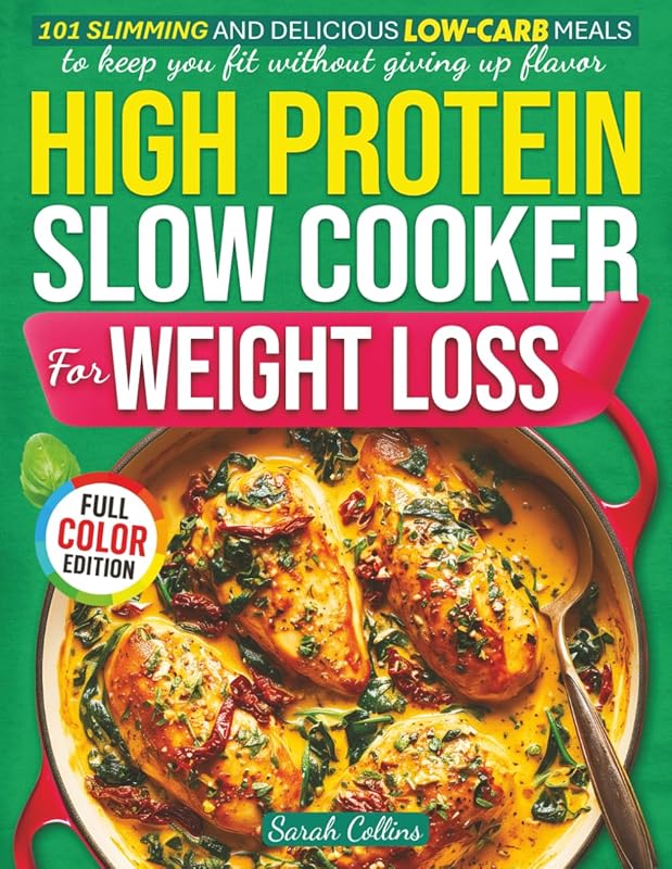 High Protein Slow Cooker Cookbook for Weight Loss: 101 Slimming, Delic