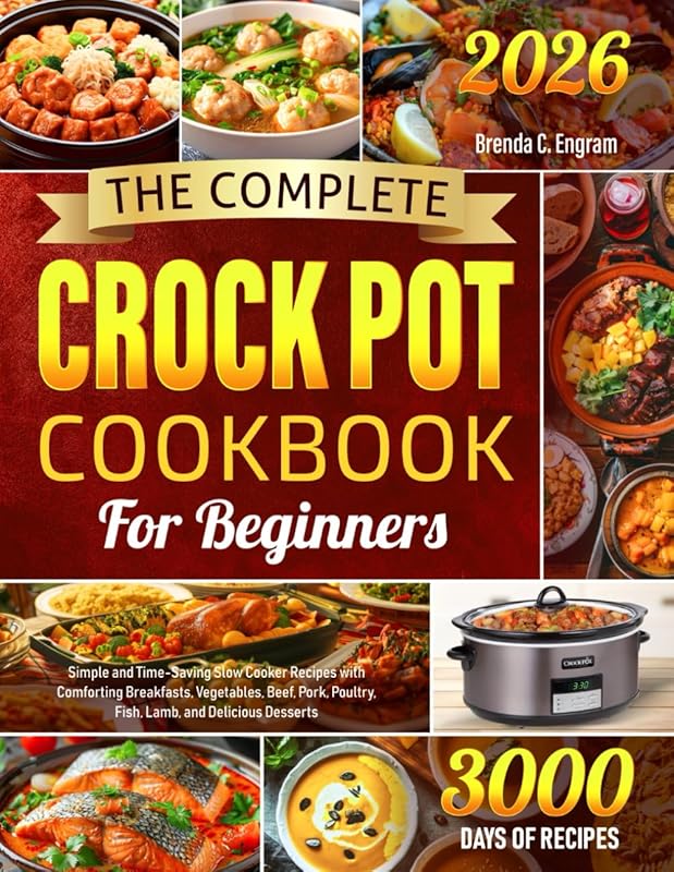Complete Crock Pot Cookbook for Beginners: Simple Slow Cooker Recipes 