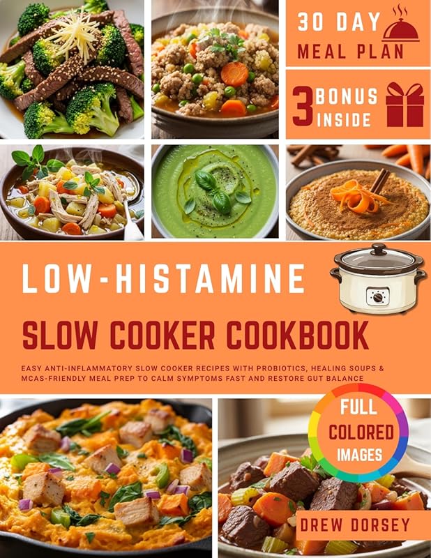 Low Histamine Slow Cooker Cookbook: Easy Anti-Inflammatory Recipes, Gu