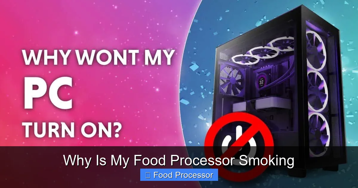 Why Is My Food Processor Smoking