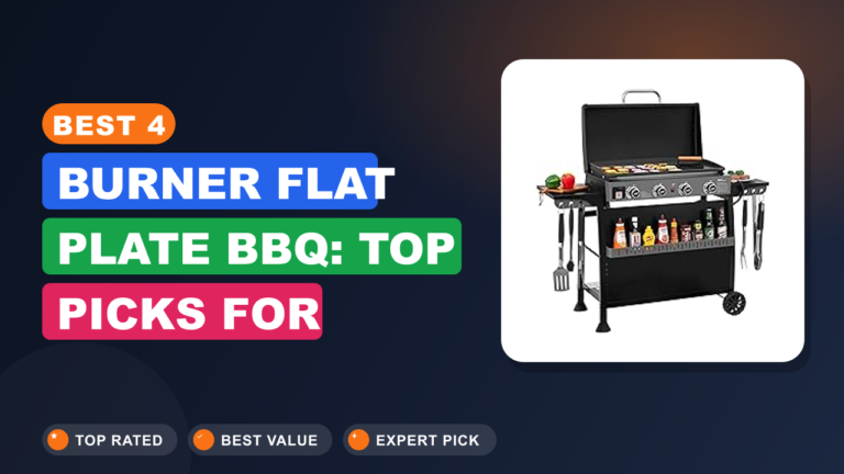 Best 4 Burner Flat Plate BBQ: Top Picks for Sizzling Meals