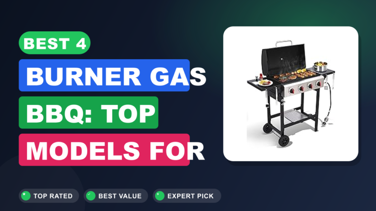 Best 4 Burner Gas BBQ: Top Models for Perfect Grilling