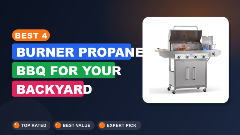 Best 4 Burner Propane BBQ for Your Backyard Best 4 Burner Propane BBQ for Your Backyard