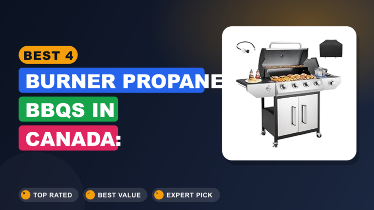 Best 4-Burner Propane BBQs in Canada: Ultimate Guide