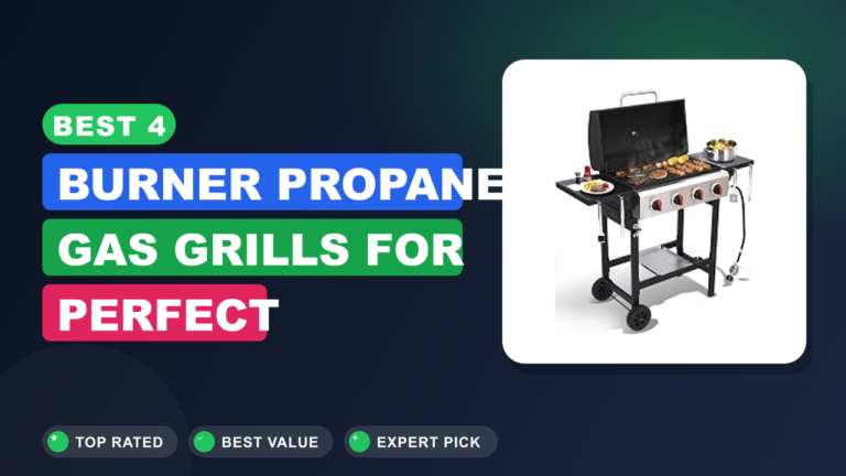 Best 4-Burner Propane Gas Grills for Perfect Cookouts Best 4-Burner Propane Gas Grills for Perfect Cookouts