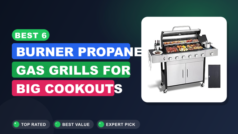 Best 6 Burner Propane Gas Grills for Big Cookouts Best 6 Burner Propane Gas Grills for Big Cookouts