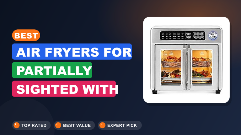 Best Air Fryers for Partially Sighted with Big Buttons