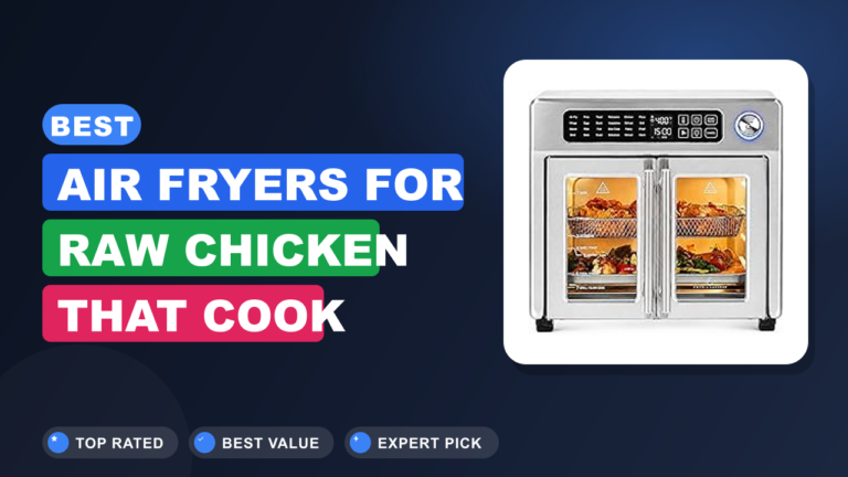 Best Air Fryers for Raw Chicken That Cook Evenly