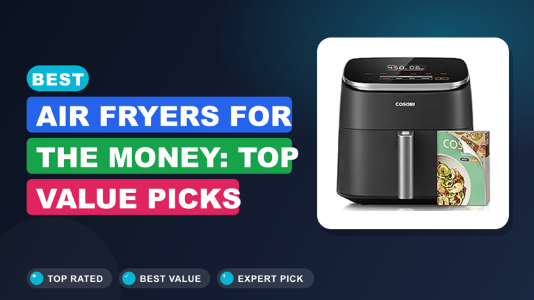 Best Air Fryers for the Money: Top Value Picks