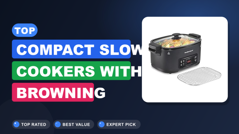 Top Compact Slow Cookers with Browning Function for Top Compact Slow Cookers with Browning Function for