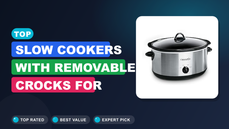 Top Slow Cookers with Removable Crocks for Easy Cooking